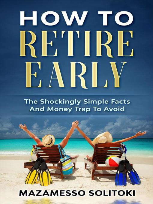 Title details for How to Retire Early by MAZAMESSO SOLITOKI - Available